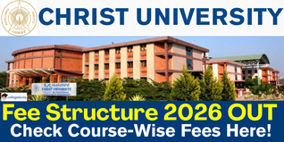 Christ University Releases Fee Structure for Batch 2026; Check Course-Wise Fees Here!